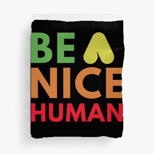 Be a nice human Duvet Covers