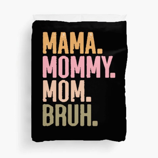 MAMA MOMMY MOM BRUH Duvet Covers