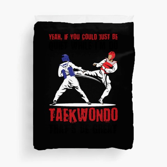 I'm do Taekwondo that'd be great Duvet Covers