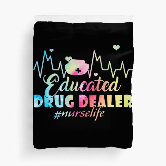 Cute Educated Drug Dealer Nurse Life Funny Nurse Duvet Covers