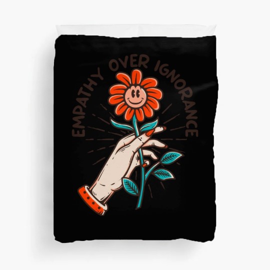 Empathy Over Ignorance Flower Duvet Covers