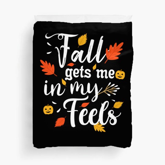 Fall Gets Me In My Feels Autumn And Fall Lover Duvet Covers