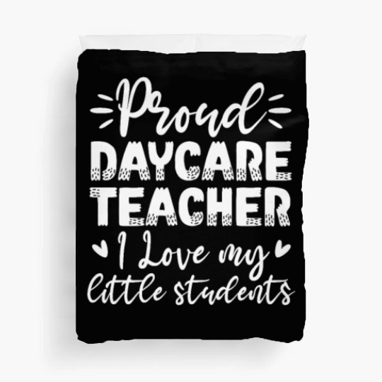 Proud Daycare Teacher I Love My Little Students Duvet Covers