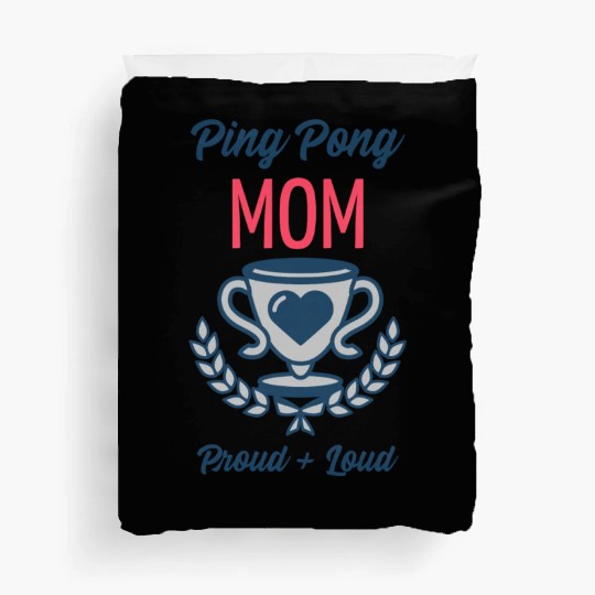 Ping Pong Mom Proud and Loud | Table Tennis Sports Duvet Covers