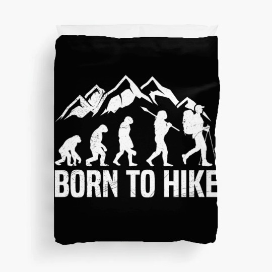 Born to Hike Wanderlust Mountain lover Hiker Duvet Covers
