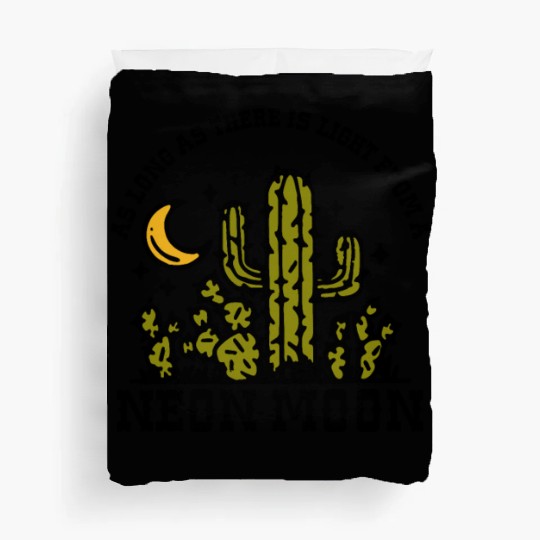 AS LONG AS THERE IS LIGHT FROM A NEON MOON Duvet Covers