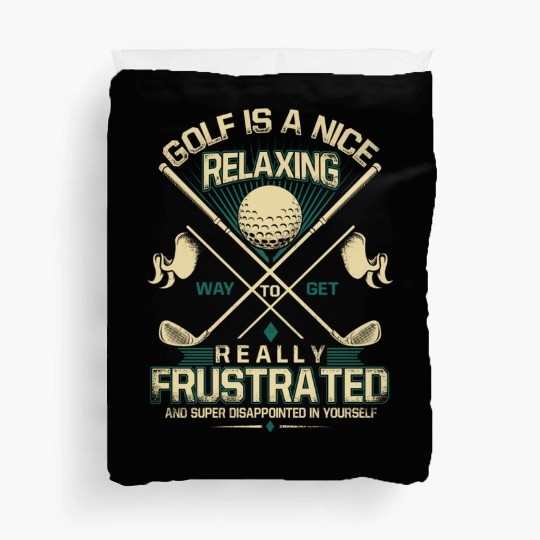 Golf Is A Nice Relaxing Way To Get Really Duvet Covers