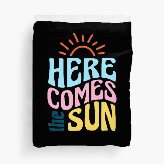 Here comes the sun Duvet Covers