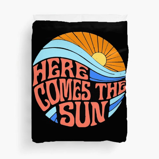Here comes sun Duvet Covers