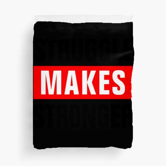 STRUGGLE MAKES STRONGER GYM WORKOUT MOTIVATION Duvet Covers