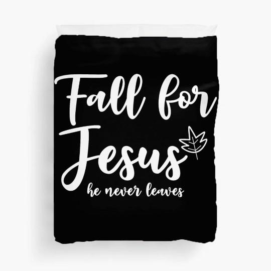 Fall For Jesus, He Never Leaves 2 Duvet Covers