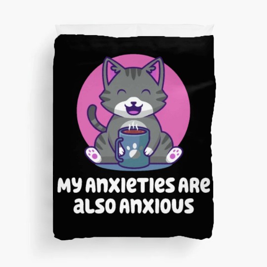 My Anxieties Are also Anxious Nerd Funny Weird Hum Duvet Covers