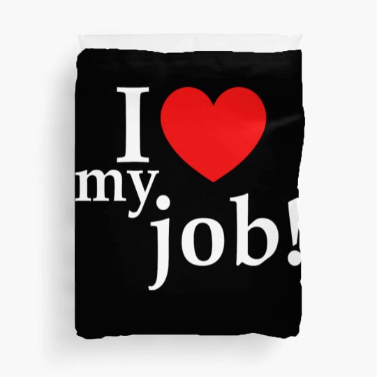 i love my job! Duvet Covers