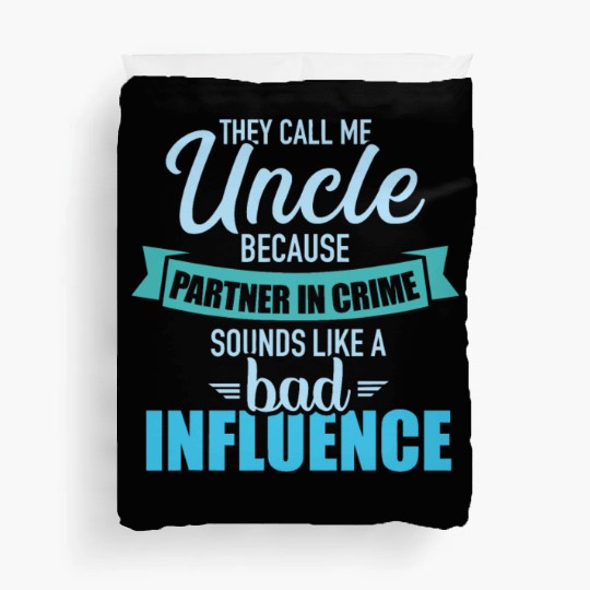 Uncle because partner in crime sounds like bad inf Duvet Covers