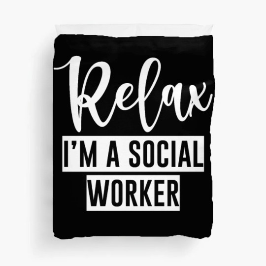 Relax I'm A Social Worker 4 Duvet Covers