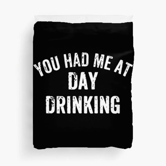 You Had Me at Day Drinking Sunday Funday Day Drink Duvet Covers