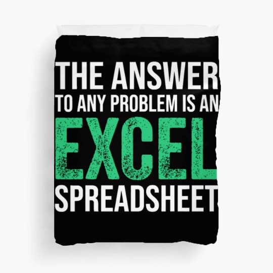 The Answer To Any Problem Is An Excel Spreadsheeta Duvet Covers