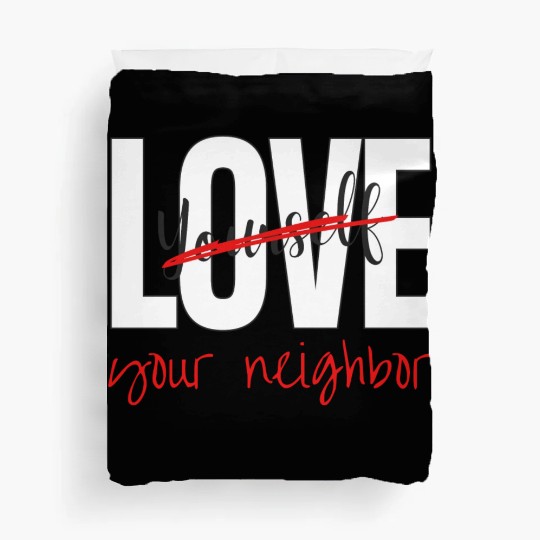 Love Your Neighbor Duvet Covers