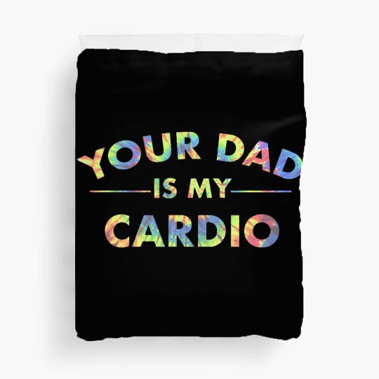 Your Dad Is My Cardio Funny DILF Workout Gym Duvet Covers