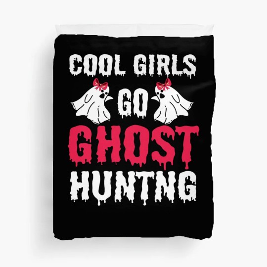 Cool Girls Go Ghost Hunting Duvet Covers