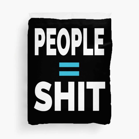 PEOPLE = SHIT Duvet Covers