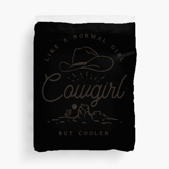 Cowgirl Like A Normal Girl But Cooler Western Duvet Covers
