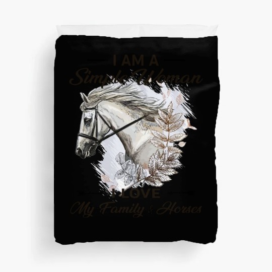 I Am A Simple Woman I Love My Family And Horses Duvet Covers