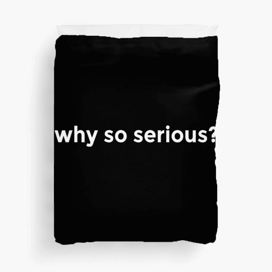 WHY SO SERIOUS? LIFE HOLIDAY FREEDOM FEELING GOOD Duvet Covers