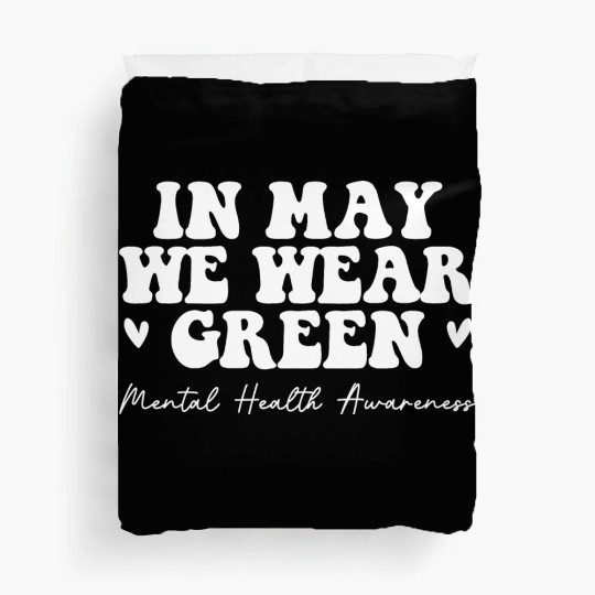 Mental Health Matters We Wear Green Mental Health Duvet Covers