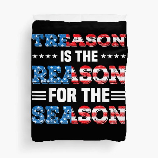 Treason Is The Reason For The Season 4th of July Duvet Covers