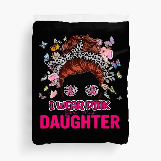 I Wear Pink For My Daughter Messy Bun Breast Duvet Covers