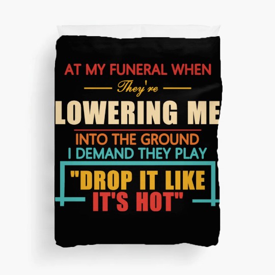 At My Funeral When They're Lowering Me Duvet Covers