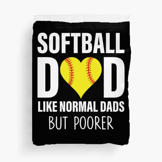 SOFTBALL DAD LIKE NORMAL DADS BUT POORER Duvet Covers