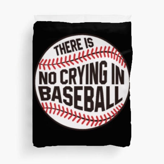 Baseball There is no crying in Baseball Duvet Covers