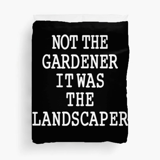 Funny Landscaper Saying Garden Lawn Mowing Duvet Covers