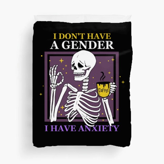 I Don't Have A Gender I Have Anxiety Duvet Covers
