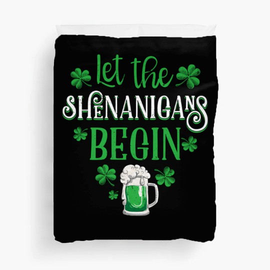 Let The Shenanigans Begin St Patricks Day Drinking Duvet Covers