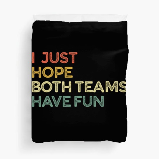 I Just Hope Both Teams Have Fun Cheer Fan Duvet Covers
