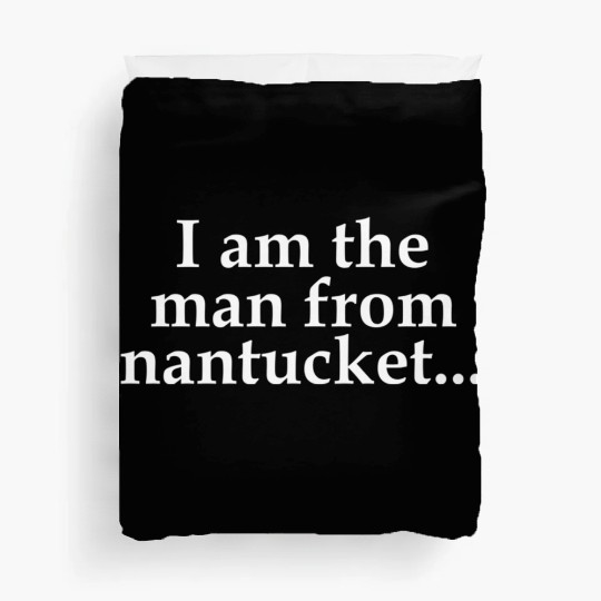 I Am The From Nantucket Duvet Covers