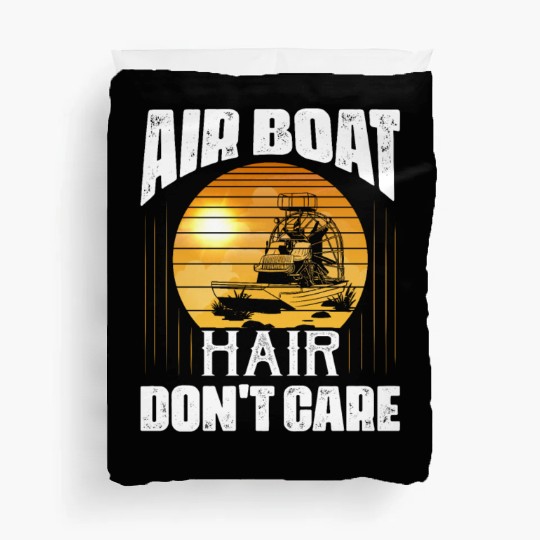Air Boat Hair Don't Care Propeller Swamp Airboat H Duvet Covers