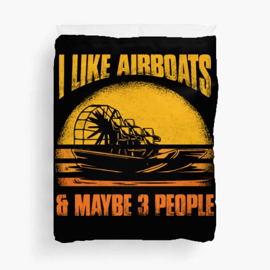 I Like Airboats & Maybe 3 People Propeller Swamp H Duvet Covers
