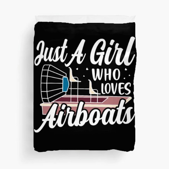 Just A Girl Who Loves Airboats Propeller Swamp Hyd Duvet Covers