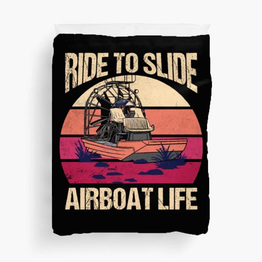 Ride To Slide Airboat Life Propeller Swamp Hydropl Duvet Covers