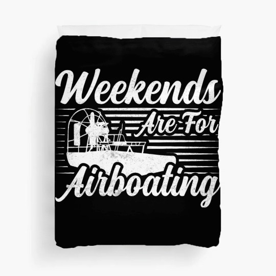 Weekends Are For Airboating Airboat Swamp Duvet Covers