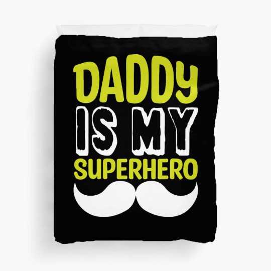 Daddy is my superhero Duvet Covers