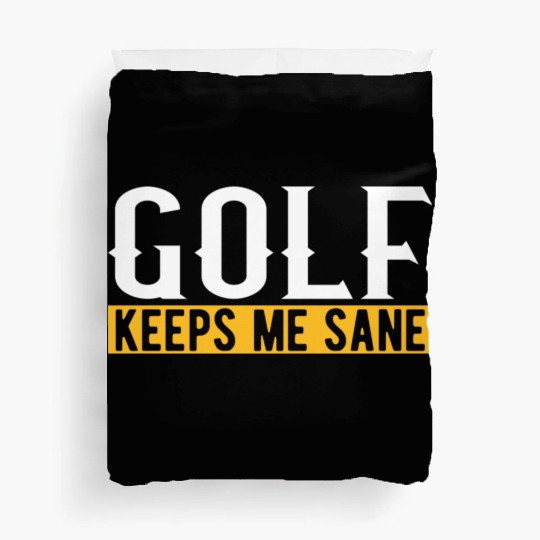 Golf Keeps Me Sane I Golf Club I Golf Ball I Golf Duvet Covers