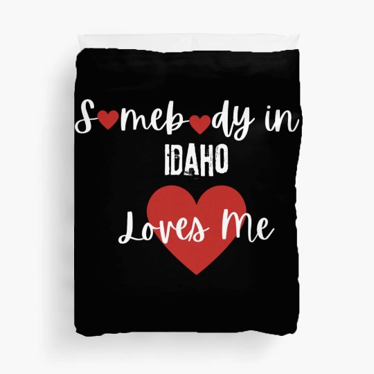 Somebody in Idaho Loves Me Duvet Covers