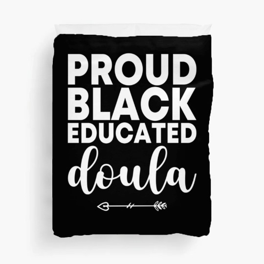 Proud Black Educated Doula Birth Doulas Newborn La Duvet Covers
