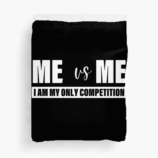 Me Vs Me I am My Only Competition Inspirational Duvet Covers