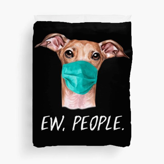 Greyhound Ew People Dog Wearing Face Duvet Covers